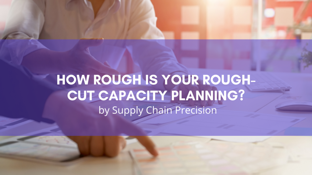 How rough is your rough-cut capacity planning?